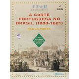 A Corte Portuguesa No Brasil. 1808 - 1821 - Coleção Que História É Esta (Em Portuguese do Brasil)
