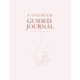 A Couples’ Guided Journal: A Workbook for Struggling Marriages and Long-term Partners to Strengthen Their Love, Connection and Build Lasting Intimacy Together