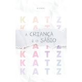 A Criança e o Sábio: Um Diálogo Sobre a Vida (miniKATZ • pt)