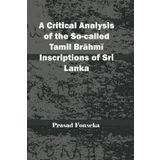 A Critical Analysis of the So-called Tamil Brāhmī Inscriptions of Sri Lanka