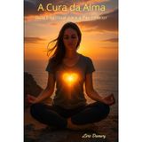 A Cura da Alma: Guia Espiritual para a Paz Interior