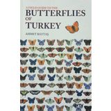 A FIELD GUIDE TO THE BUTTERFLIES OF TURKEY - AHMET BAYTAŞ