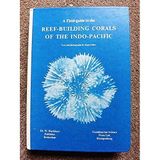 A Field Guide to the Reef-Building Corals of the Indo Pacific.