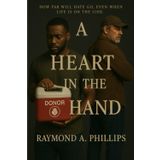 A Heart In The Hand: How Far Will Hate Go. Even When Life Is On The Line.