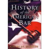[A History of the American Bar] [By: Warren, Charles] [October, 1999]