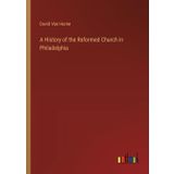 A History of the Reformed Church in Philadelphia