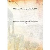 A history of the wrongs of Alaska [Hardcover] Anti-monopoly association to the Pacific coast. [from old catalog]