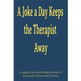 A Joke a Day Keeps the Therapist Away: A 6x9 Daily Humor Journal for Teens and Adults – 100 Days of Constructive Funny Jokes, Emotional Check-Ins, Laugh Therapy, and Well-Being Boosts