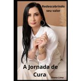 A Jornada de Cura: Redescobrindo seu valor