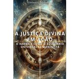 A Justiça Divina Em Ação: O Karma E Como O Equilíbrio Universal Se Manifesta: 6