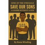 A Leader Without A Gun: Sons of the Struggle: Save Our Sons (Sons of the Struggle /Save Our Sons Series, Band 3)