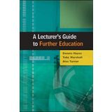 A Lecturer's Guide to Further Education [Hardcover] Hayes, Dennis; Marshall, Toby and Turner, Alec