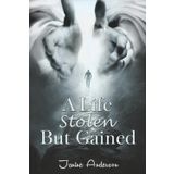 A Life Stolen But Gained