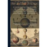 A London Encyclopaedia, or Universal Dictionary of Science, art, Literature and Practical Mechanics: Comprising a Popular View of the Present State of ... Atlas, and Appropriate Diagrams; Volume 2
