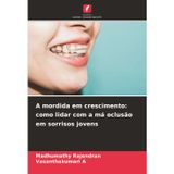 A mordida em crescimento: como lidar com a má oclusão em sorrisos jovens