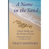 A Name in the Sand: Grief, Faith, and the Ocean of Love: Finding light after loss, one day at a time | gentle grief journal | a place to reflect ... 101 pages | Gift for anyone grieving loss.