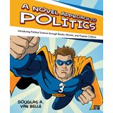 A Novel Approach to Politics: Introducing Political Science through Books, Movies, and Popular Culture