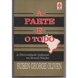 A Parte E O Todo: A Diversidade Cultural No Brasil-Nacao (Portuguese Edition) (Em Portuguese do Brasil)