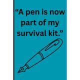 “A pen is now part of my survival kit.”: Funny Gift Notebook Journal for Friends