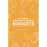 A Pocketful of Worship Leading Nuggets: pointers, funny stories, brutal fails, and epic wins
