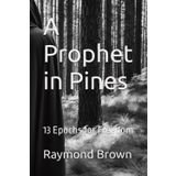 A Prophet in Pines: 13 Epochs for Freedom (The Jersey Shore Gospels, Band 1)