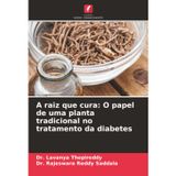 A raiz que cura: O papel de uma planta tradicional no tratamento da diabetes