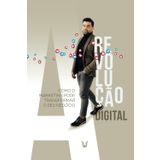 A Revolução Digital: Como o marketing pode transformar o seu negócio