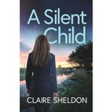 A Silent Child: A pulse-pounding and completely addictive crime thriller full of twists (Detective Jen Garner, Band 2)