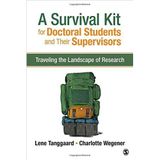 [A Survival Kit for Doctoral Students and Their Supervisors: Traveling the Landscape of Research] [By: Tanggaard, Lene] [April, 2016]