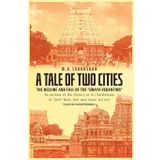 A TALE OF TWO CITIES: THE DECLINE AND FALL OF THE “UBAYA-VEDANTINS” An outline of the History of Sri Vaishnavas of Tamil Nadu that was never written