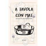A tavola con Mat: Dal ragù al tofu, senza dogmi ma con amore