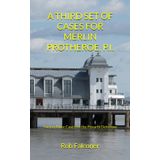 A THIRD SET OF CASES FOR MERLIN PROTHEROE, P.I.: Twenty Short Stories featuring the Penarth Detective