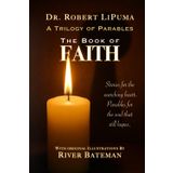 A Trilogy of Parables: The Book of FAITH: Stories that illuminate the soul