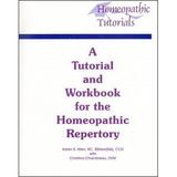 A Tutorial and Workbook for the Homeopathic Repertory