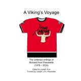 A Viking’s Voyage: The collected writings of Richard Hunt Passarella (1978 - 2024)