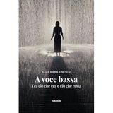 A voce bassa. Tra ciò che era e ciò che resta (Nuove voci. Le piume)