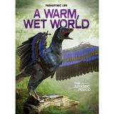 A Warm, Wet World: The Jurassic Period