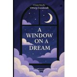 A Window on a Dream: A collection of real dreams, written down with clarity to explore the unfiltered unconscious.