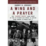 A Wing and a Prayer: The "Bloody 100th" Bomb Group of the US Eighth Air Force in Action Over Europe in World War II