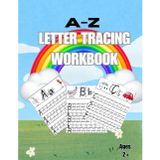 A-Z LETTER TRACING WORKBOOK: ABC Writing Practice And Early Learning Habits For Kids