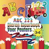 ABC 123 Dieren Kleurboek Voor Peuters (3-6): Dikke Lijnen om Letters & Cijfers te Leren - Educatief Activiteitenboek in Handig 21.6 x 21.6 cm Formaat