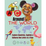 ABC Around the World: Explore Countries, Capitals & Cultures One Letter at a Timeembark on an exciting alphabet adventure exploring cultures, countries, and capitals from every corner of the globe.