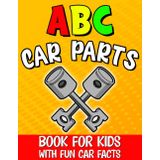 Abc Car Parts Book for Kids: Auto Parts Alphabet for Future Mechanics and Drivers / Letter Learning for Toddlers / Contains Fun Facts About Automotive and Vehicles