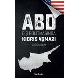 ABD Dış Politikasında Kıbrıs Açmazı - İlksoy Aslım