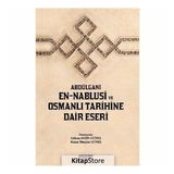 Abdülgani En-Nablusi ve Osmanlı Tarihine Dair Eseri