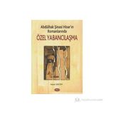 ABDÜLHAK ŞİNASİ HİSAR´IN ROMANLARINDA ÖZEL YABANCILAŞMA - HAKAN SAZYEK