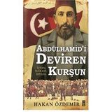 Abdülhamid’i Deviren Kurşun - Hakan Özdemir