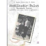 ABDÜLKADİR BULUT "KASABALI LORCA" - F. SAADET BILIR;ALI F. BILIR (ISBN:9789753902694)