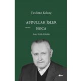 Abdullah İşler Hoca Anı-Vefa Kitabı - Teslime Kılınç