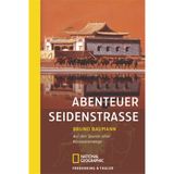 Abenteuer Seidenstrasse: Auf den Spuren alter Karawanenwege (National Geographic Taschenbücher)